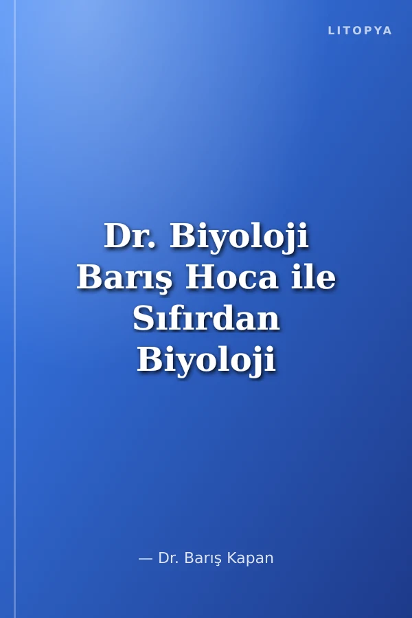 Dr. Biyoloji Barış Hoca ile Sıfırdan Biyoloji Video Ders Kitabı