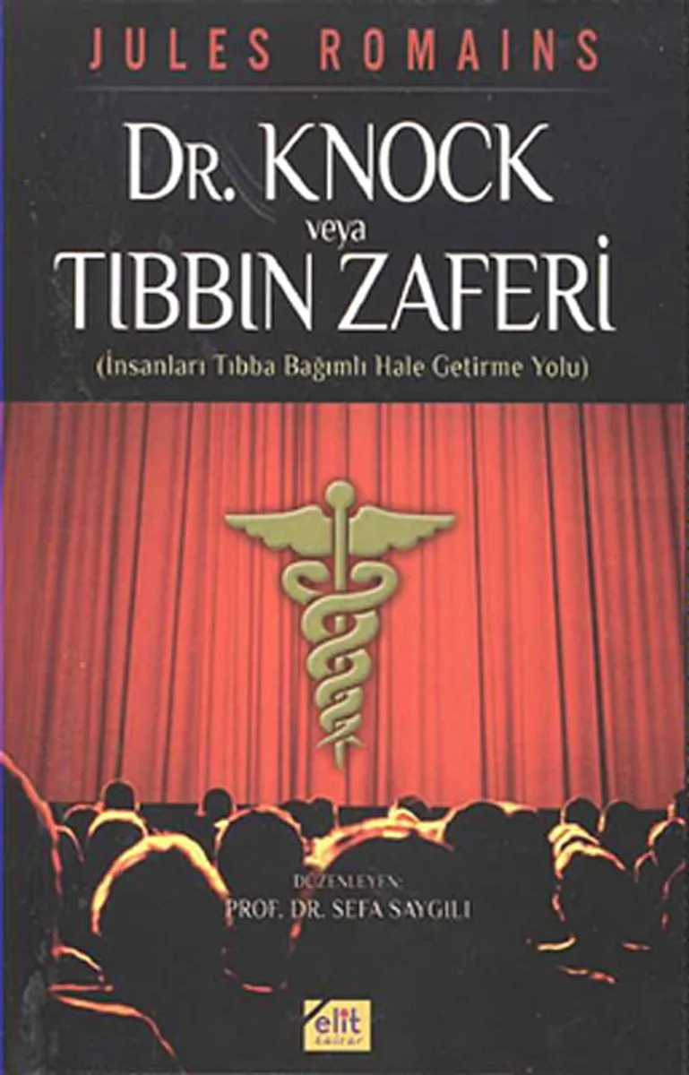 Dr.Knock veya Tıbbın Zaferi İnsanları Tıbba Bağımlı Hale Getirme Yolu