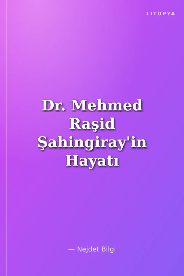 Dr. Mehmed Raşid Şahingiray'in Hayatı ve Hatıraları / 14-A-18