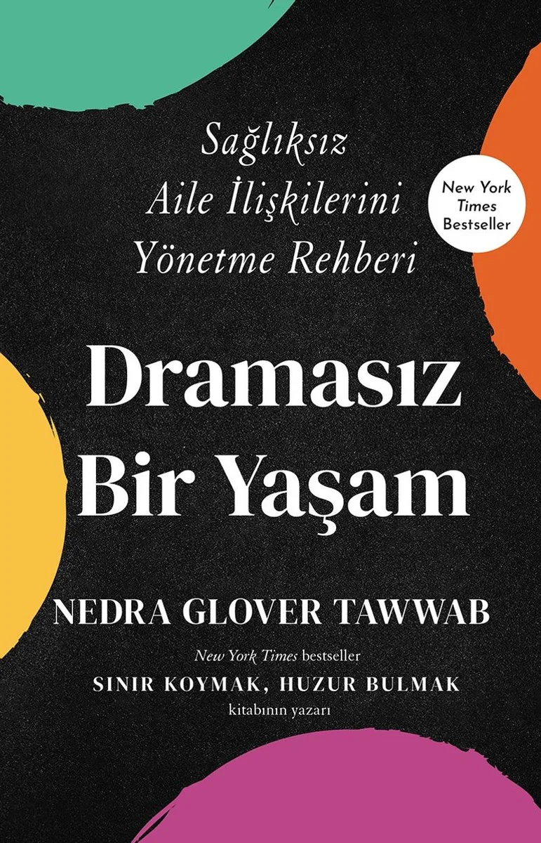 Dramasız Bir Yaşam Sağlıksız Aile İlişkilerini Yönetme Rehberi