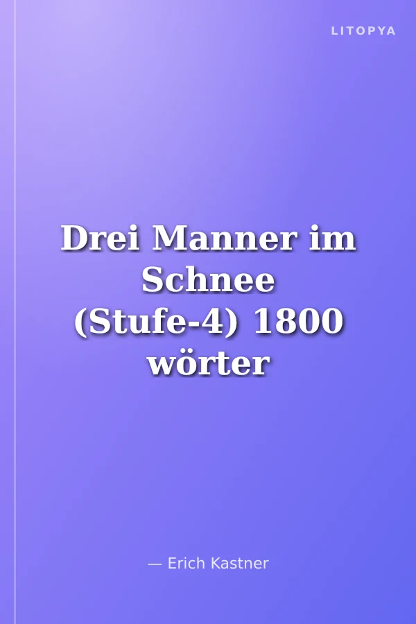 Drei Manner im Schnee (Stufe-4) 1800 wörter -Almanca Okuma Kitabı