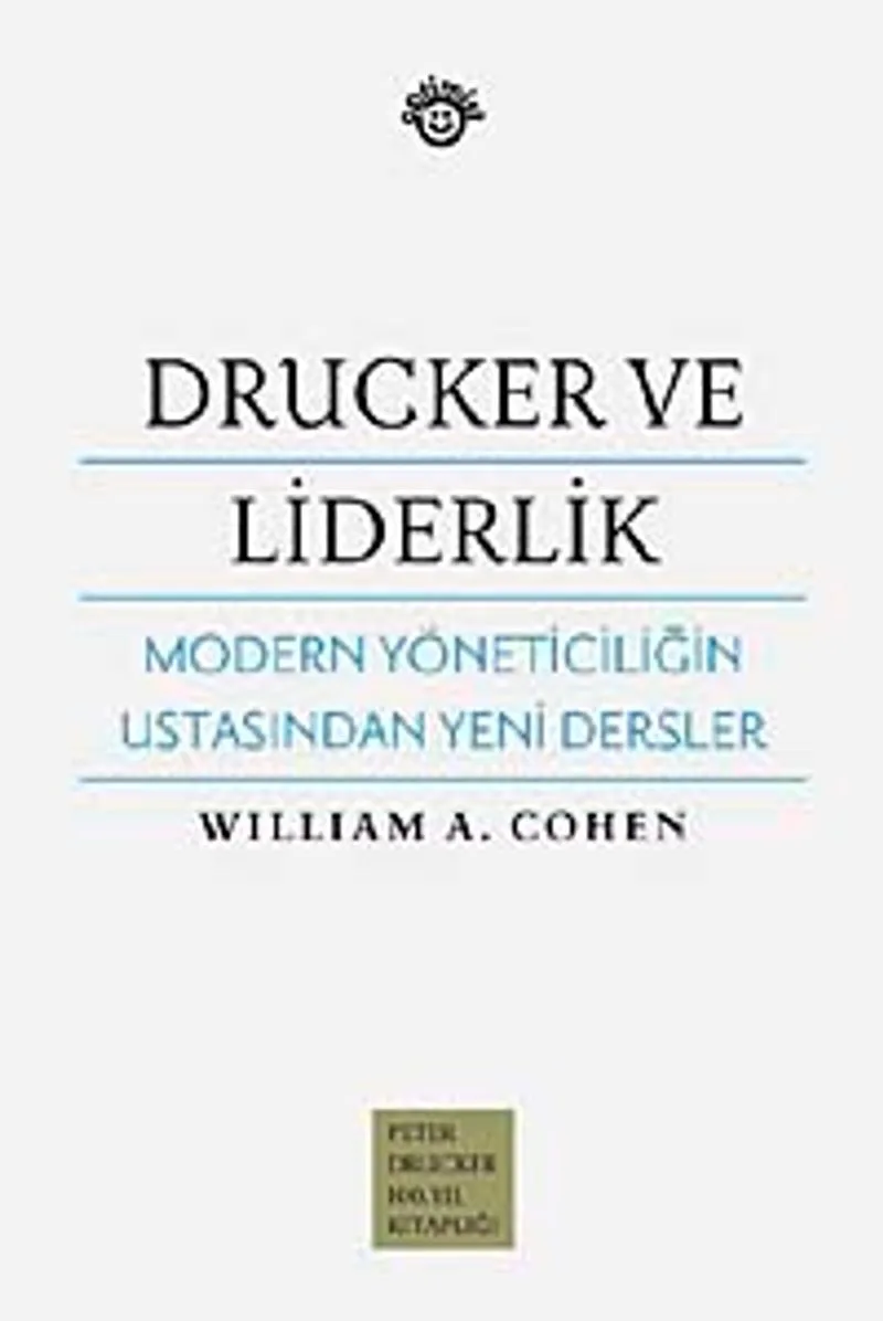 Drucker ve Liderlik Modern Yöneticiliğin Ustasından Yeni Dersler