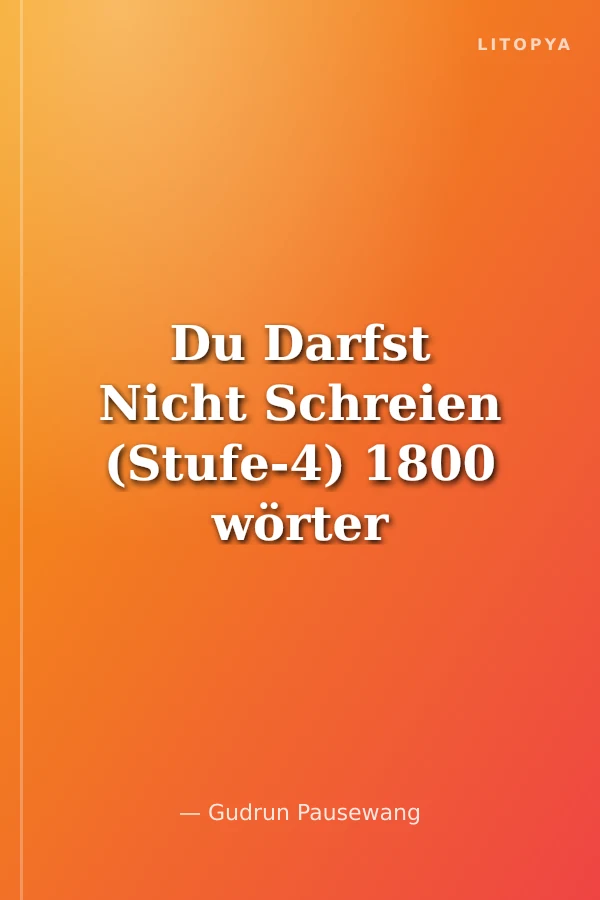 Du Darfst Nicht Schreien (Stufe-4) 1800 wörter -Almanca Okuma Kitabı