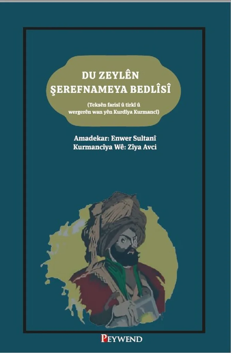 Du Zeylên Şerefnameya Bedlîsî ( Teksên farisî û tirkî û wergerên yên Kurdîya Kurmancî)