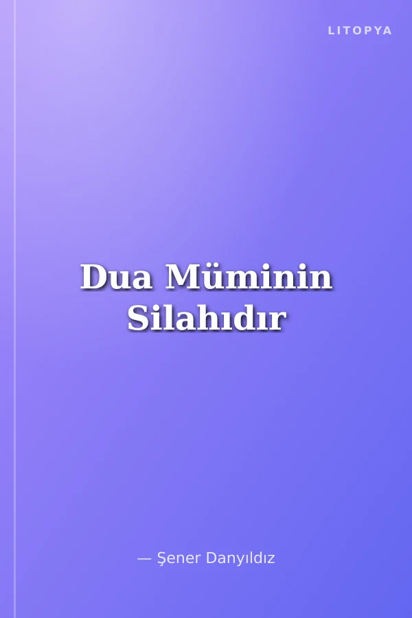 Dua Müminin Silahıdır