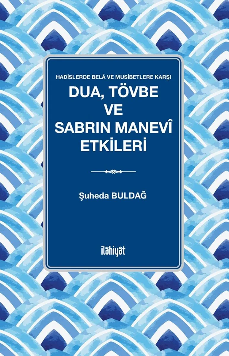 Dua, Tövbe ve Sabrın Manevî Etkileri
