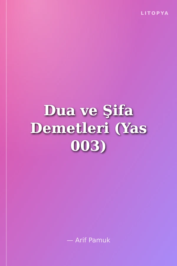 Dua ve Şifa Demetleri (Yas 003)