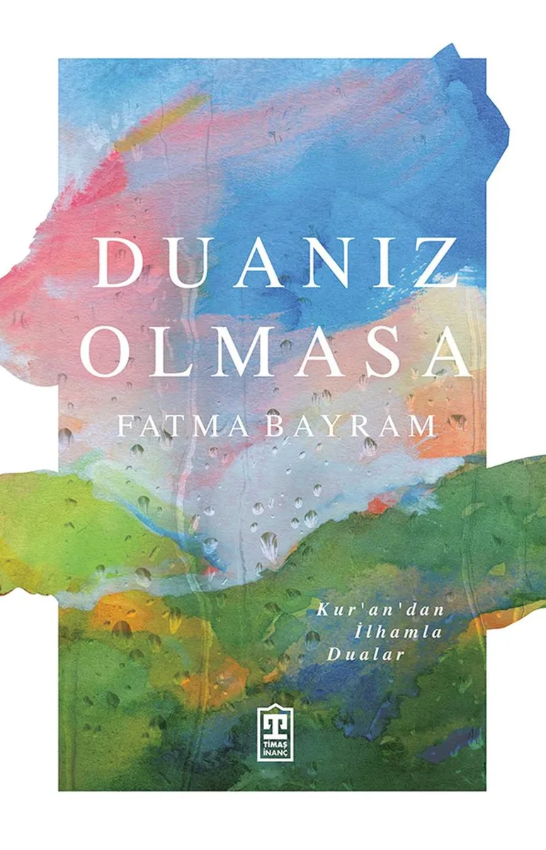 Duanız Olmasa Kur'an'dan İlhamla Dualar
