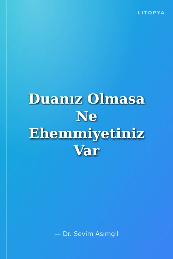 Duanız Olmasa Ne Ehemmiyetiniz Var En Güzel ve Hikmetli Dualar...