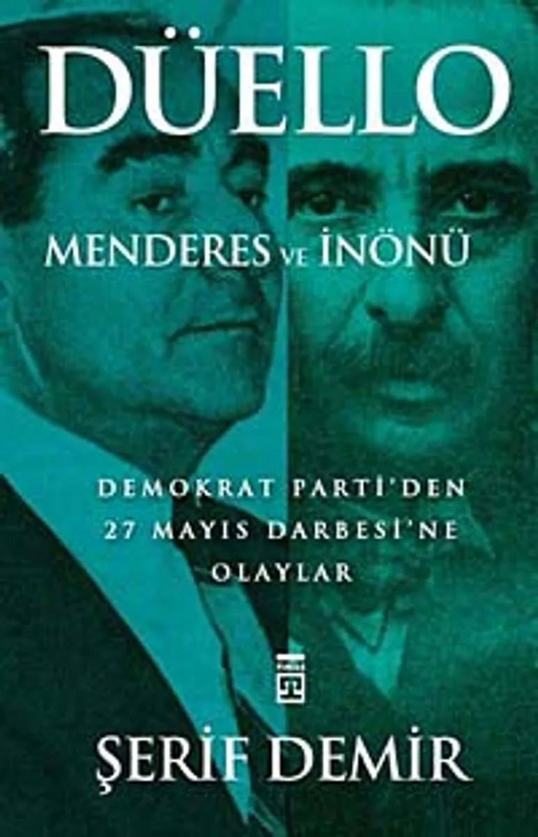 Düello / Menderes ve İnönü Demokrat Parti'den 27 Mayıs Darbesi'ne Olaylar