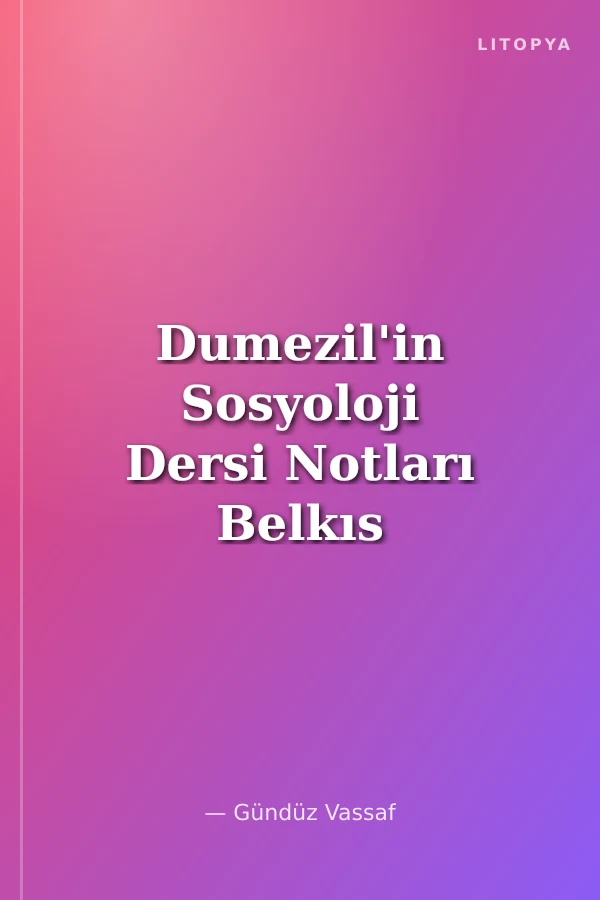 Dumezil'in Sosyoloji Dersi Notları Belkıs Halim Vassaf'ın Defterinden