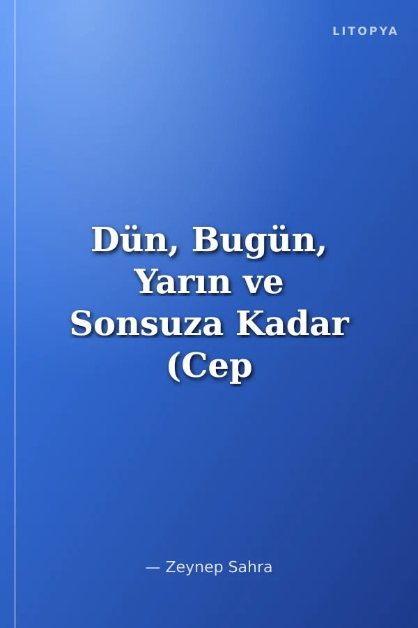 Dün, Bugün, Yarın ve Sonsuza Kadar (Cep Boy)