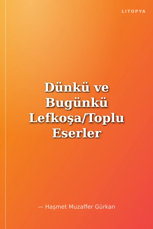 Dünkü ve Bugünkü Lefkoşa/Toplu Eserler 3