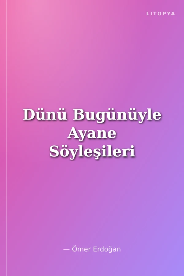 Dünü Bugünüyle Ayane Söyleşileri