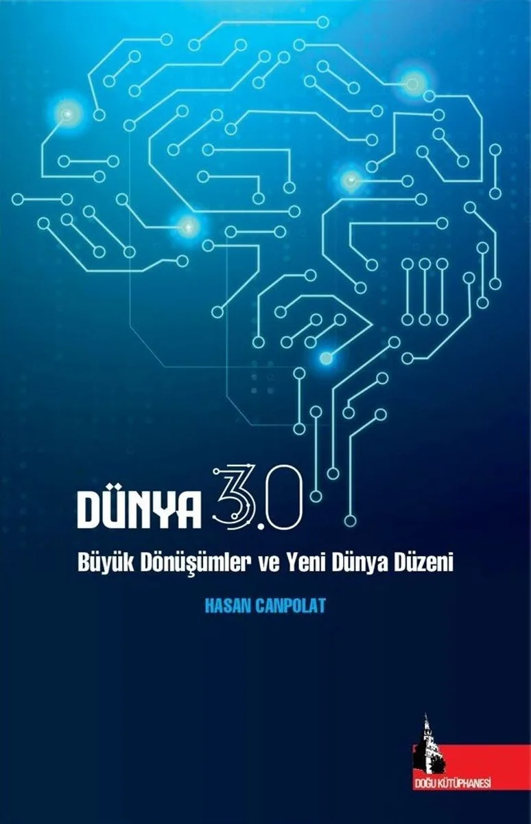 Dünya 3.0 Büyük Dönüşümler ve Yeni Dünya Düzeni