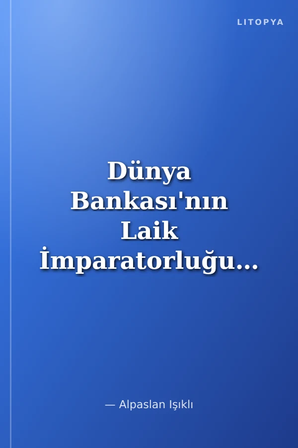 Dünya Bankası'nın Laik İmparatorluğunda Kumarhane Kapitalizmi
