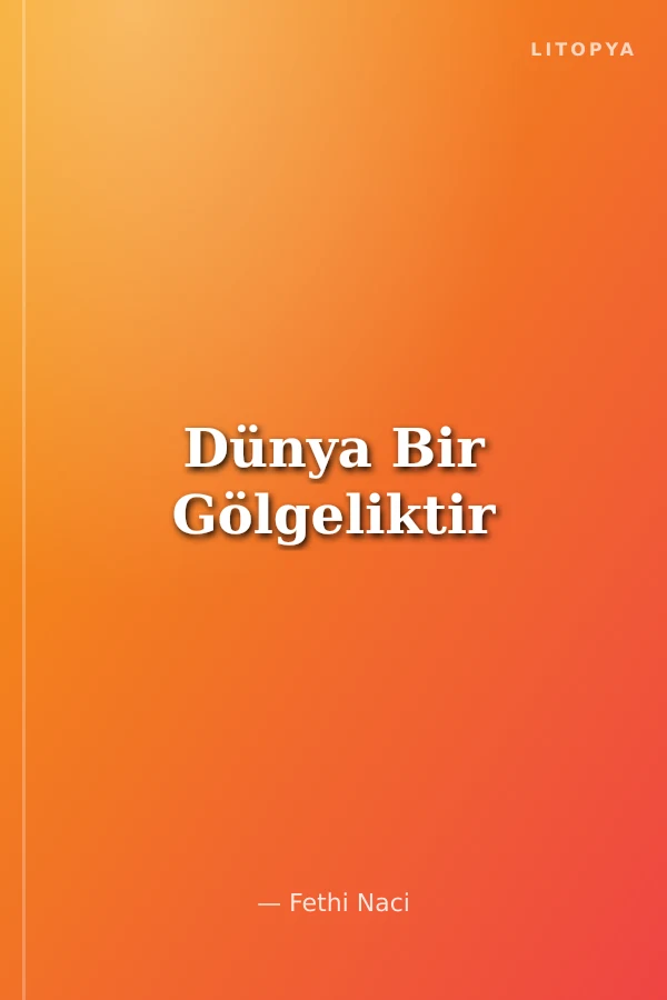 Dünya Bir Gölgeliktir
