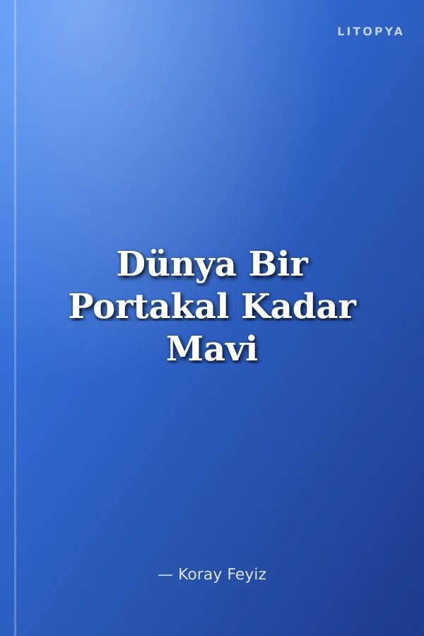 Dünya Bir Portakal Kadar Mavi