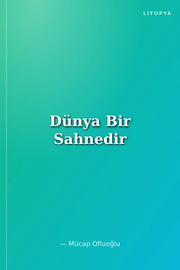 Dünya Bir Sahnedir