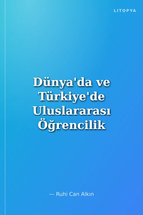 Dünya'da ve Türkiye'de Uluslararası Öğrencilik