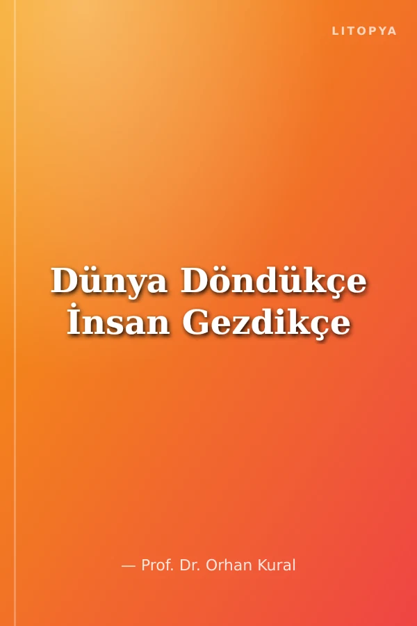 Dünya Döndükçe İnsan Gezdikçe