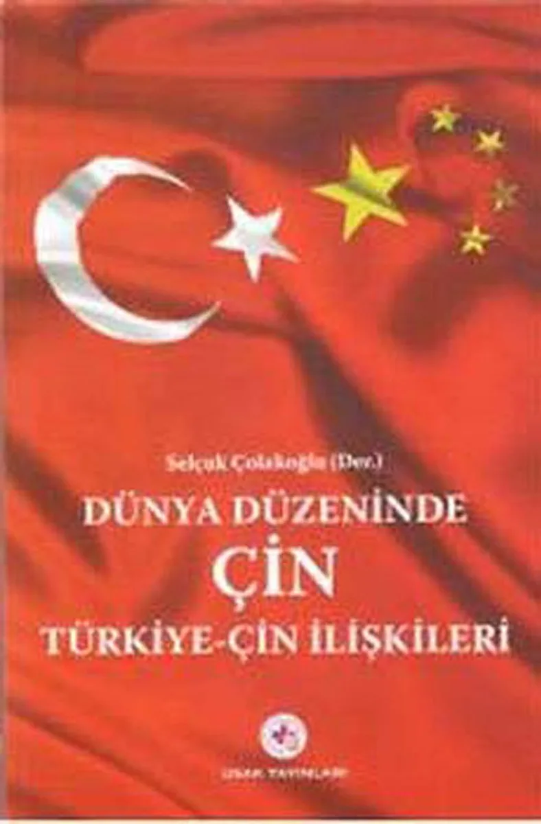 Dünya Düzeninde Çin Türkiye-Çin İlişkileri