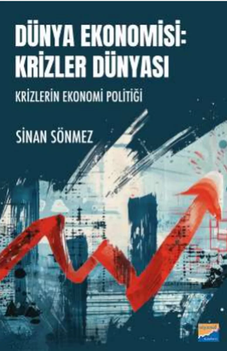 Dünya Ekonomisi Krizler Dünyası Krizlerin Ekonomi Politiği