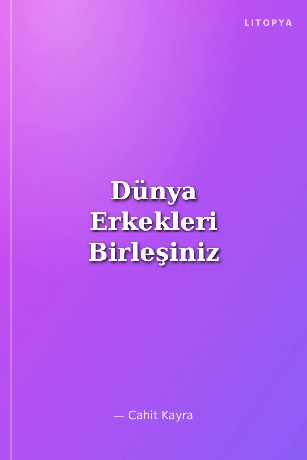Dünya Erkekleri Birleşiniz