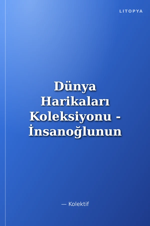 Dünya Harikaları Koleksiyonu - İnsanoğlunun Eserleri / Tabiatın Mucizeleri / Tarihin Gizemleri (Kutulu)