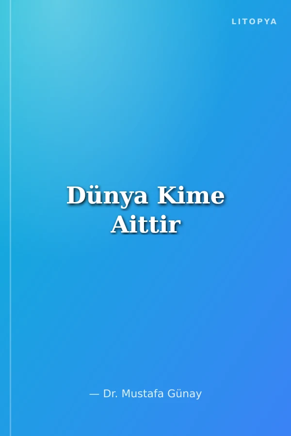 Dünya Kime Aittir