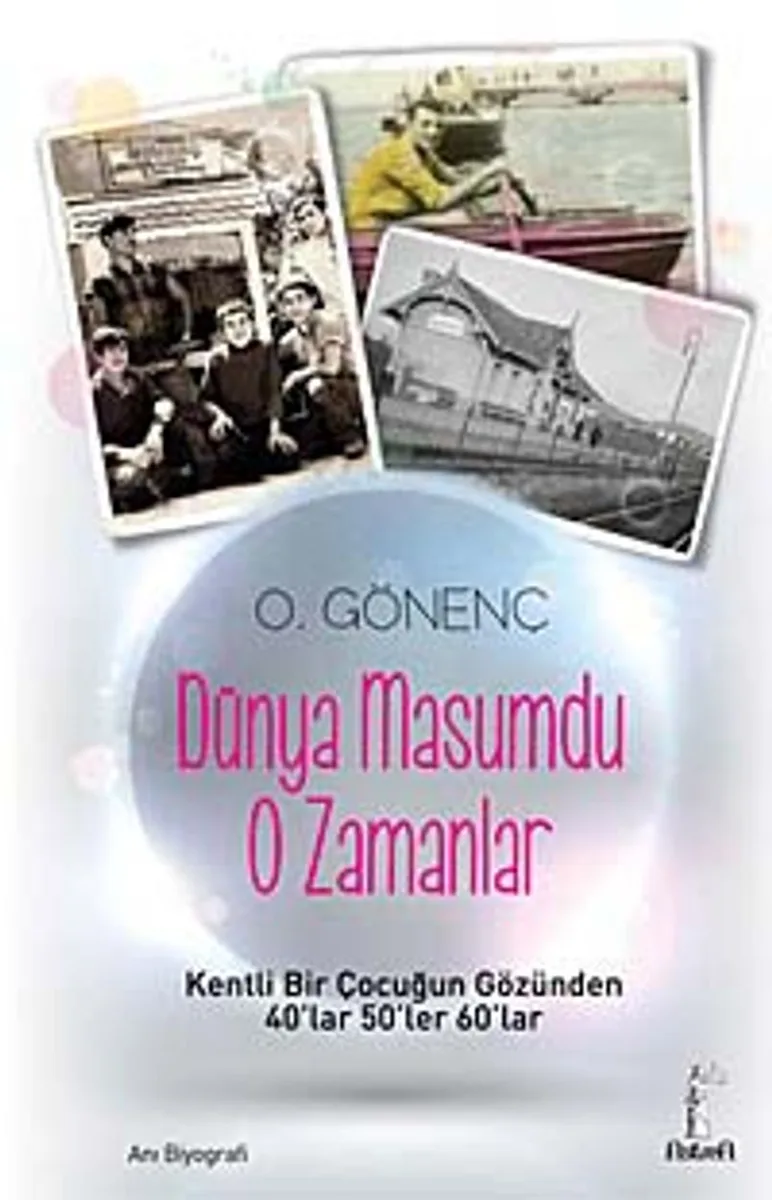 Dünya Masumdu O Zamanlar Kentli Bir Çocuğun Gözünden 40'lar 50'ler 60'lar