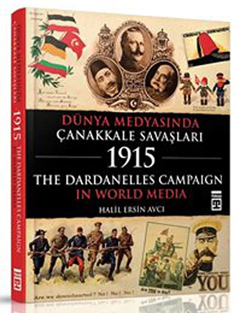 Dünya Medyasında Çanakkale Savaşları 1915 The Dardanelles Campaign In World Media