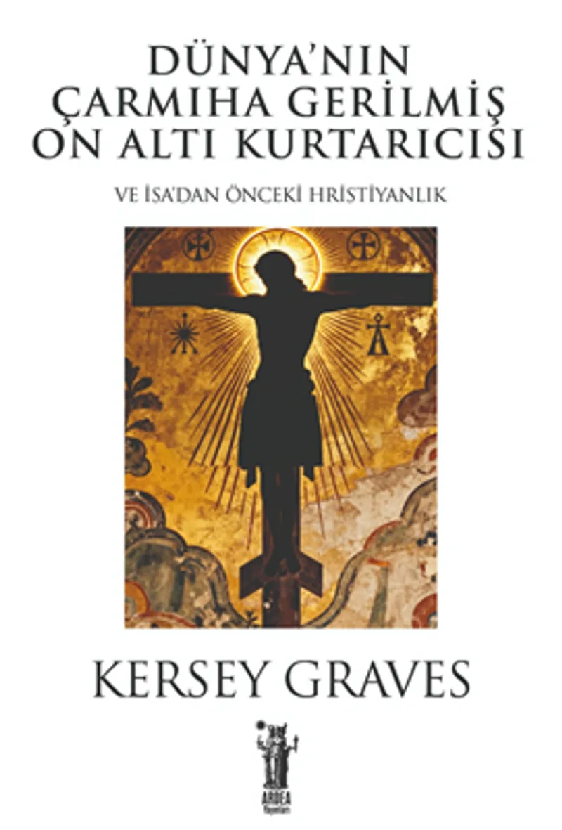 Dünya'nın Çarmıha Gerilmiş On Altı Kurtarıcısı veya İsa Öncesi Hristiyanlık