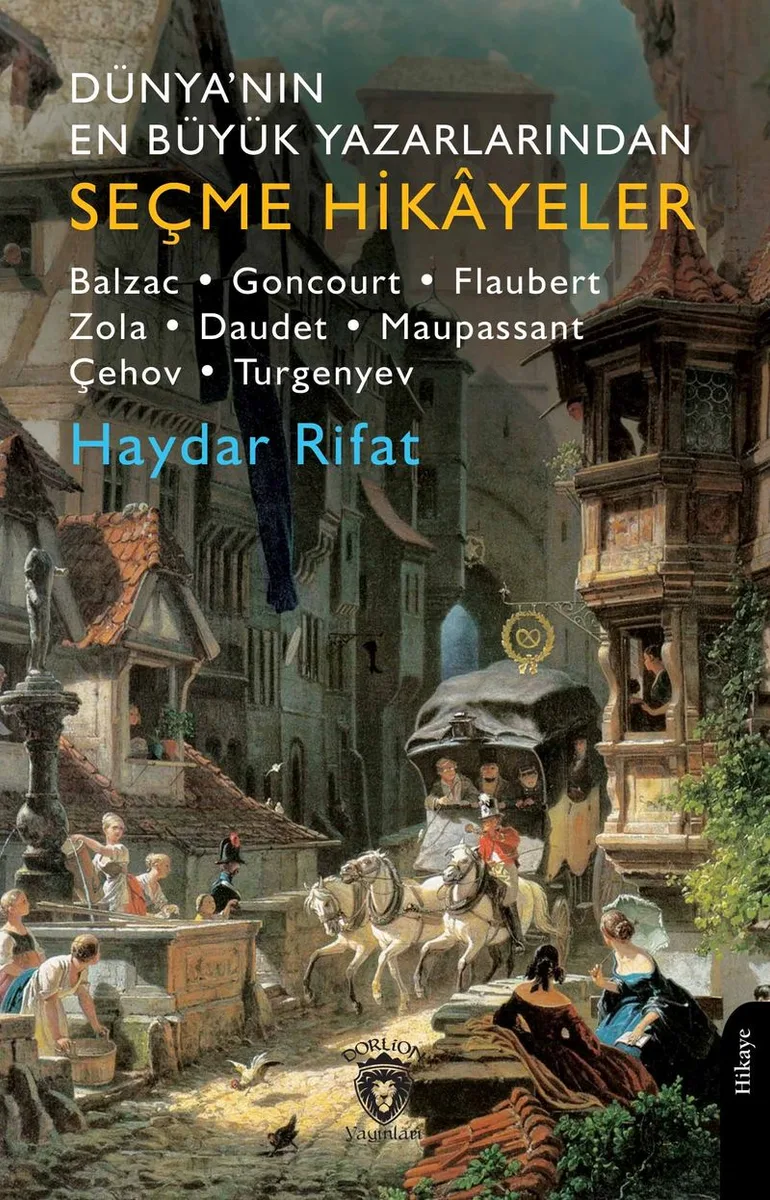 Dünya'nın En Büyük Yazarlarından Seçme Hikayeler Balzac- Goncourt-Flaubert-Zola-Daudet-Maupassant-Çehov-Turgenyev
