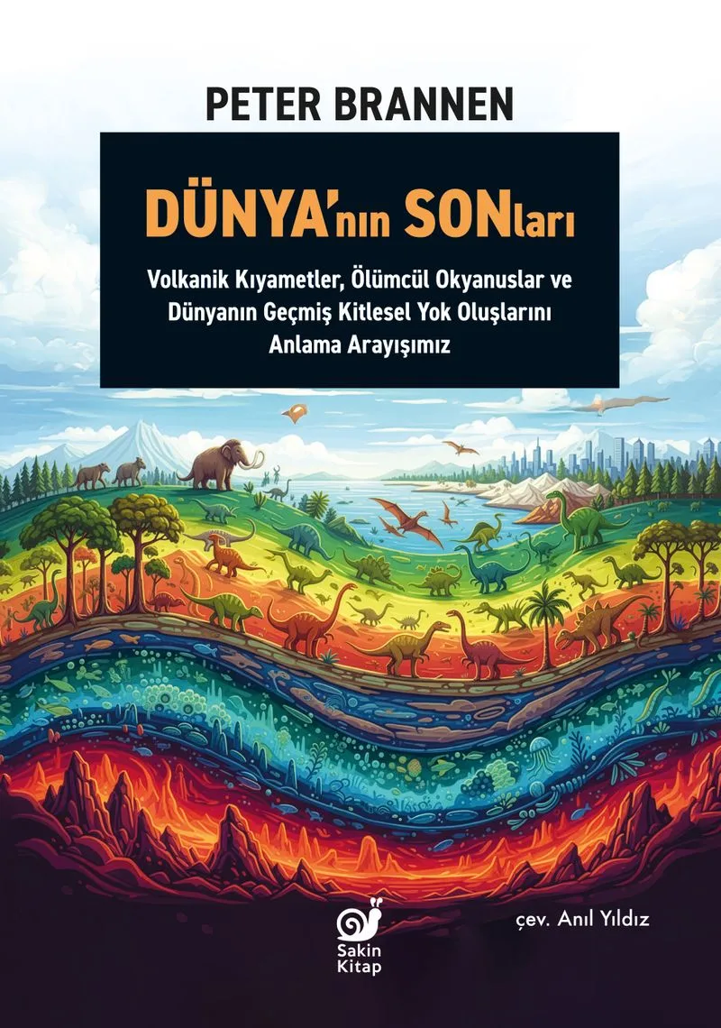 Dünya'nın Sonları Volkanik Kıyametler, Ölümcül Okyanuslar ve Dünyanın Geçmiş Kitlesel Yok Oluşlarını Anlama Arayışımız