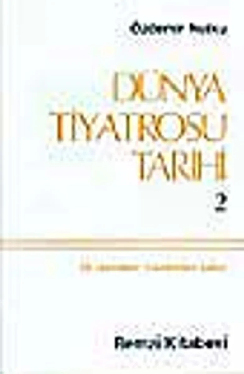 Dünya Tiyatrosu Tarihi 2 (19. Yüzyıldan Günümüze Kadar)(Ürün kodu:1-C-4)