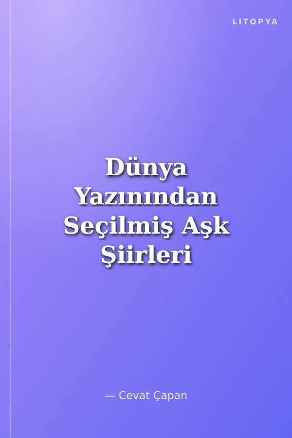 Dünya Yazınından Seçilmiş Aşk Şiirleri