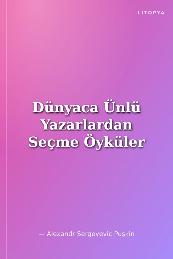 Dünyaca Ünlü Yazarlardan Seçme Öyküler