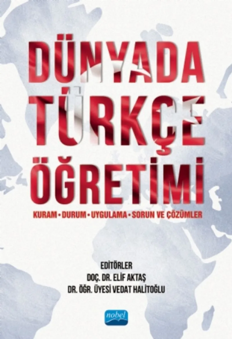 Dünyada Türkçe Öğretimi (Kuram, Durum, Uygulama, Sorun ve Çözümler)