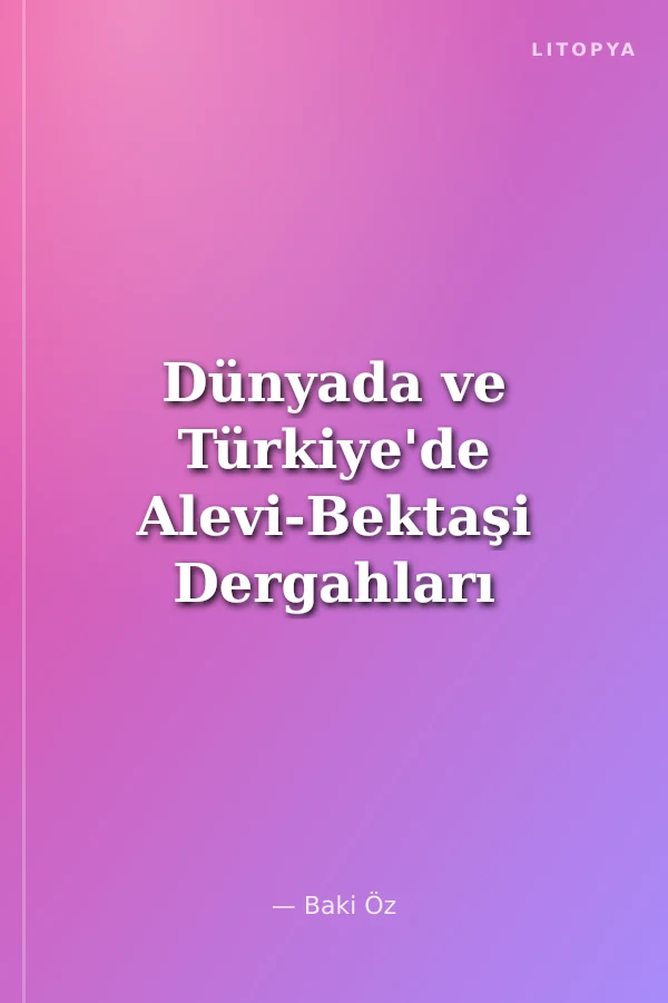 Dünyada ve Türkiye'de Alevi-Bektaşi Dergahları