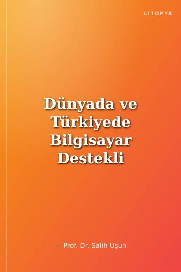 Dünyada ve Türkiyede Bilgisayar Destekli Öğretim