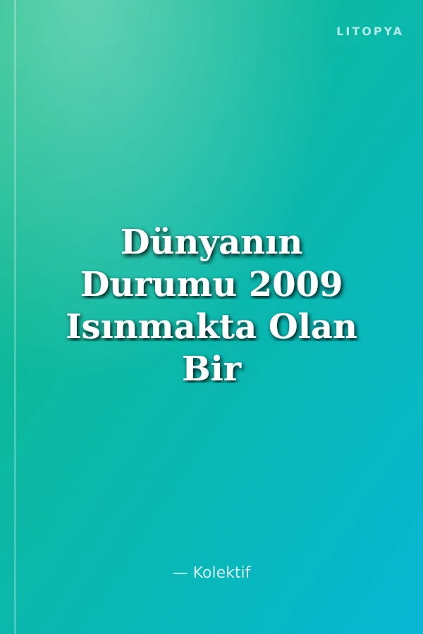 Dünyanın Durumu 2009 Isınmakta Olan Bir Dünyaya Bakış