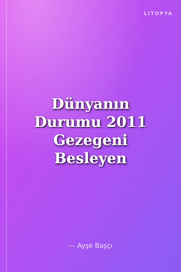 Dünyanın Durumu 2011 Gezegeni Besleyen İnovasyonlar