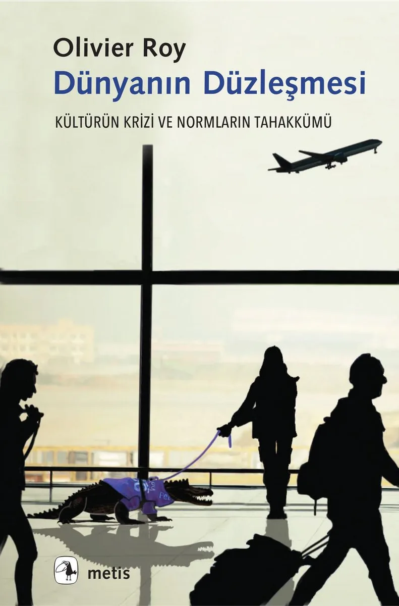 Dünyanın Düzleşmesi Kültürün Krizi ve Normların Tahakkümü