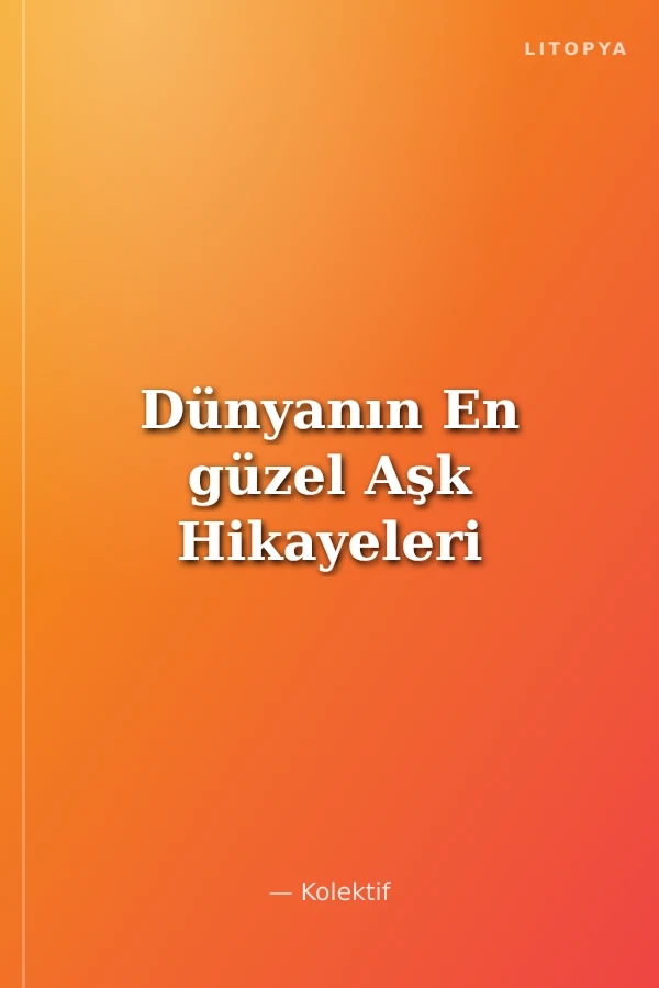 Dünyanın En güzel Aşk Hikayeleri