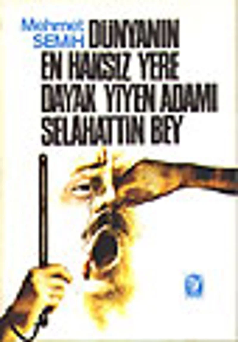 Dünyanın En Haksız Yere Dayak Yiyen Adamı Selahattin Bey