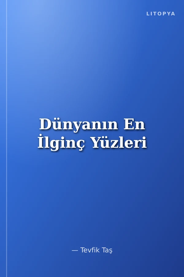 Dünyanın En İlginç Yüzleri