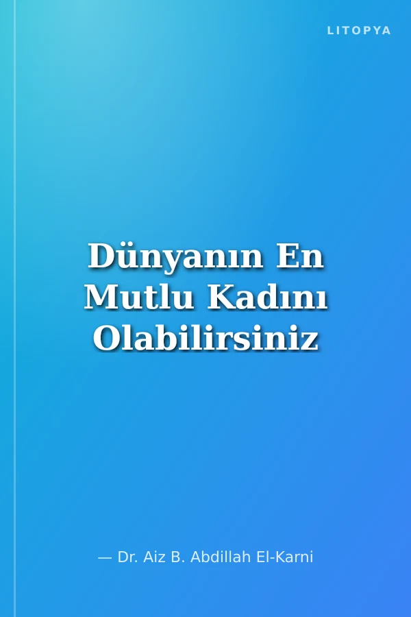 Dünyanın En Mutlu Kadını Olabilirsiniz