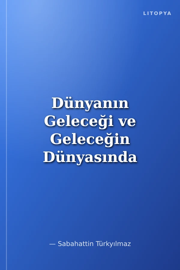 Dünyanın Geleceği ve Geleceğin Dünyasında Mehdilik Doktrini