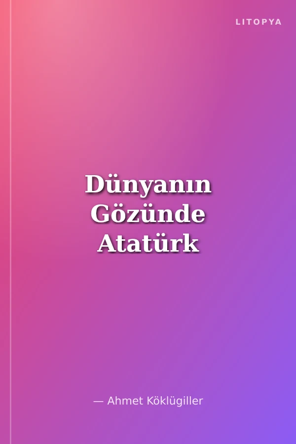 Dünyanın Gözünde Atatürk